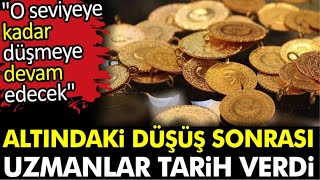 Altındaki düşüş sonrası uzmanlar tarih verdi! gram altın yorumları