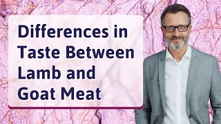 Differences in Taste Between Lamb and Goat Meat