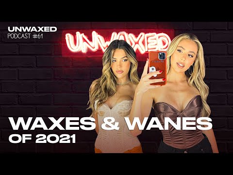 Waxes & Wanes of 2021 | Episode 61 | Unwaxed Podcast