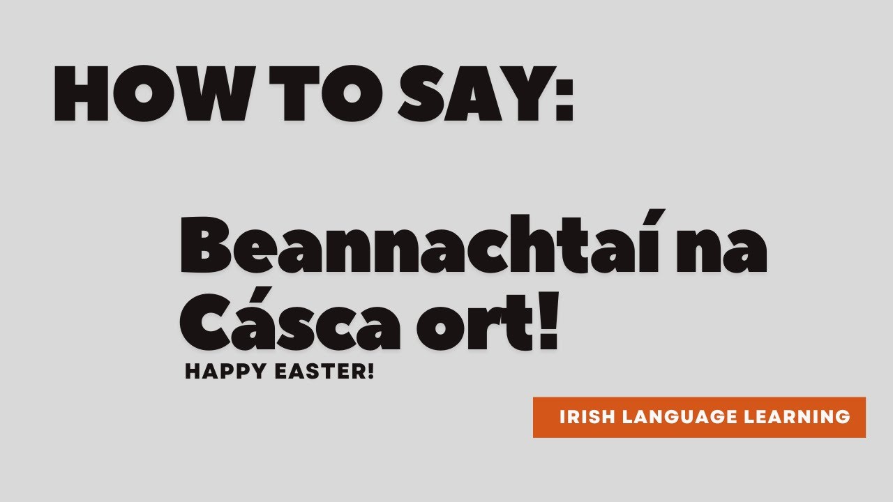 How to say beannachta na c sca ort happy easter in irish youtube