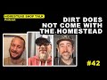 Ep 42 dirt doesnt come with the homestead