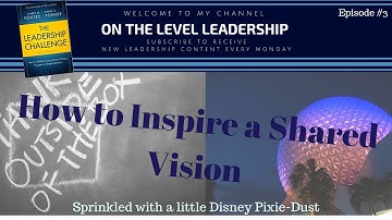 How to Inspire a Shared Vision as a Leader