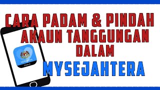 Cara Padam & Pindah Akaun Tanggungan Dalam MySejahtera