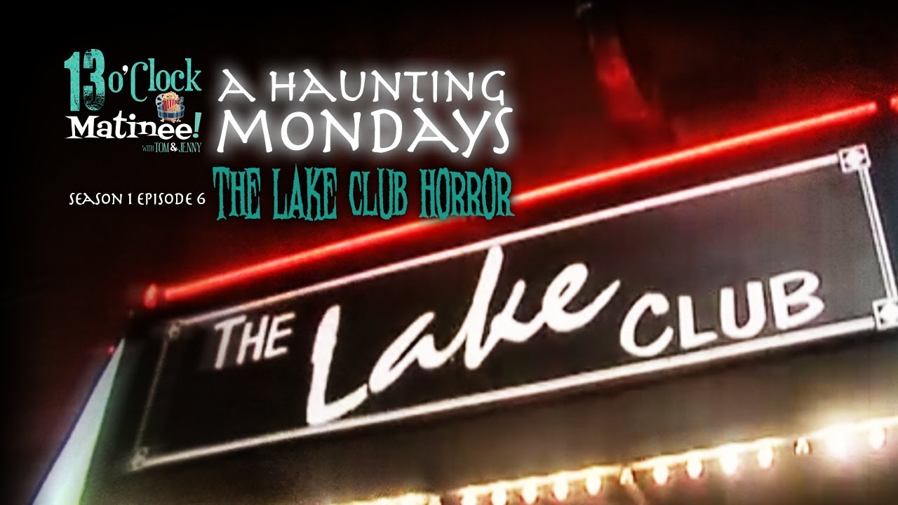 Matinee LIVE A Haunting Mondays The Lake Club Horror (S01 E06) YouTube