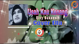 Usah Kau Kenang - Elvy Sukaesih Cover (Ella)