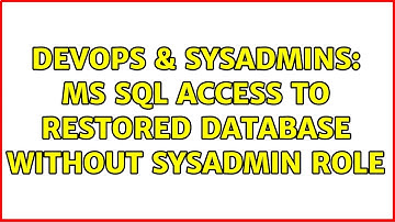 DevOps & SysAdmins: MS SQL access to restored database without sysadmin role (2 Solutions!!)