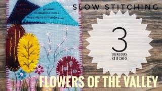 Use 3 Stitches for Flowers of The Valley/Slow Stitching Tutorial/Applique Quilting Tutorial