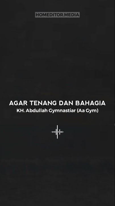 AGAR TENANG DAN BAHAGIA - KH. Abdullah Gymnastiar (Aa Gym)
