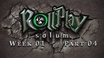 RollPlay Solum - Week 1 - Part 4