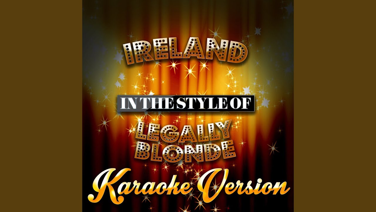 Ireland (In the Style of Legally Blonde) (Karaoke Version) YouTube