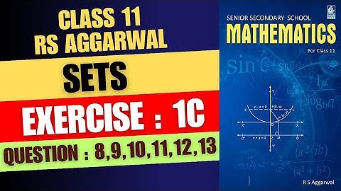 Question : 8 to 13 Exercise 1C Sets Class 11 RS Aggarwal Book