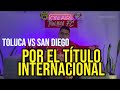 PREVIA TOLUCA VS SAN DIEGO 8vos FINAL CONCACAF CHAMPIONS CUP