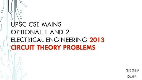 Circuit Theory Problems | UPSC Electrical Engineering | CSE Mains 2013 | Optional Paper  Problems