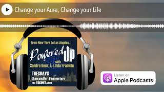 Change your Aura, Change your Life