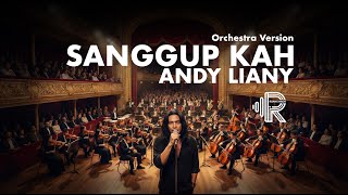 Andy Liany - Sanggupkah | Orchestra Version