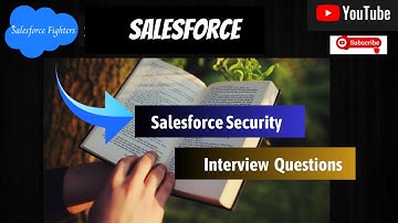 Salesforce Security Interview Questions and Answers | For Beginners