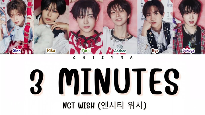 NCT WISH (엔시티 위시) - 3분까진 필요 없어 (3 Minutes) [ Color Coded Han | Rom | Eng Lyrics ]