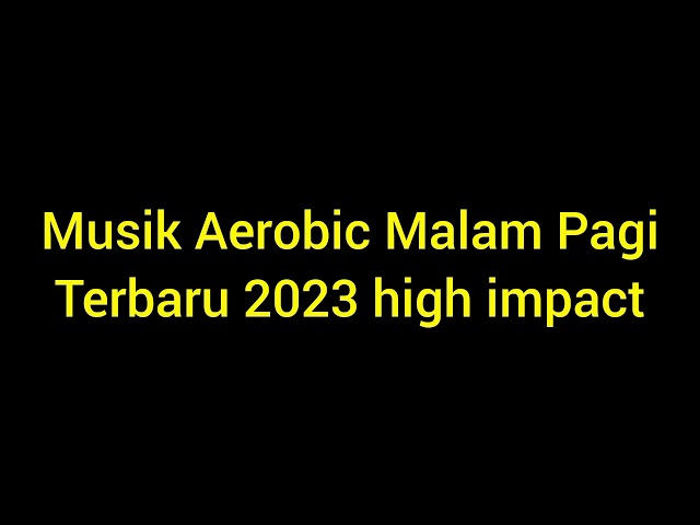 Musik Aerobic Malam Pagi Terbaru 2023 High Impact class=