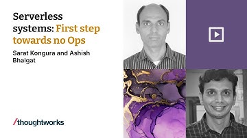 Serverless systems: first step towards No Ops – Sarat Kongura, Ashish Bhalgat – Demystifying Tech