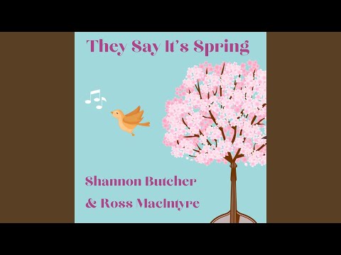 They Say It’s Spring (feat. Ross MacIntyre)