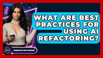 What Are Best Practices For Using AI Refactoring? - Emerging Tech Insider