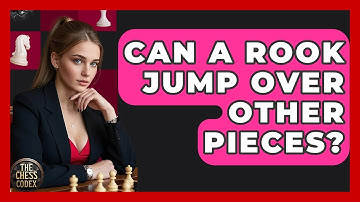 Can A Rook Jump Over Other Pieces? - The Chess Codex