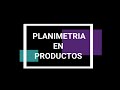 PLANIMETRÍA EN PRODUCTOS