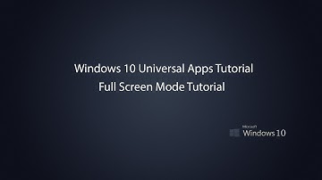 Windows 10 Universal Apps -  Full Screen Modes in UWP