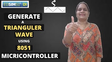 Generate Triangular Wave using 8051 microcontroller and Edsim51 simulator