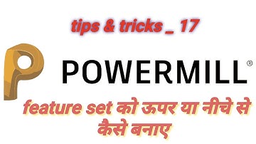 feature set ko upar ya niche se kese bnaye Autodesk powermill
