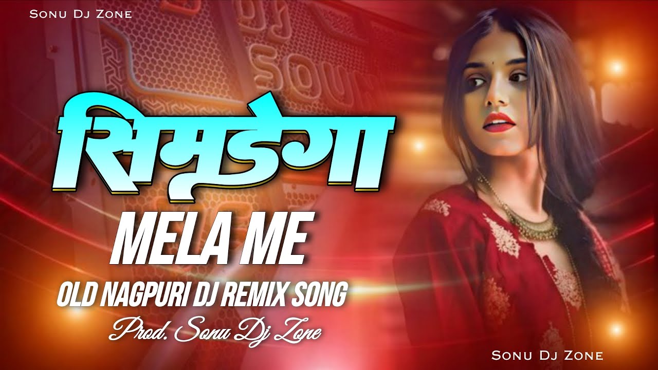 Simdega Mela Me || Old Nagpuri Dj Remix Song 2026 || Prod. Sonu Dj Zone