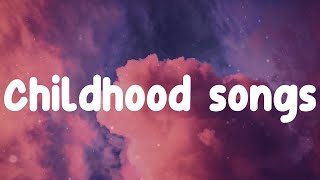 If you know these songs you had a good childhood ~ Childhood songs