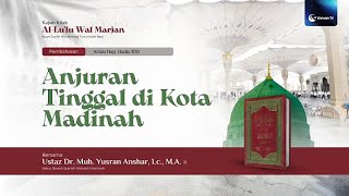 Kajian Kitab Al-Lu'lu' wal Marjan | “Anjuran Tinggal di Kota Madinah"