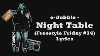e-dubble - Night Table (Freestyle Friday #14) (Lyrics)