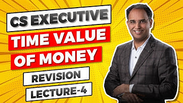 Time Value Of Money Revision Lecture 4 | FM | CS, CMA & CA