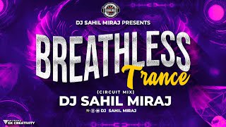 Breathless Trance Remaster | Circuit Mix | DJ SAHIL MIRAJ
