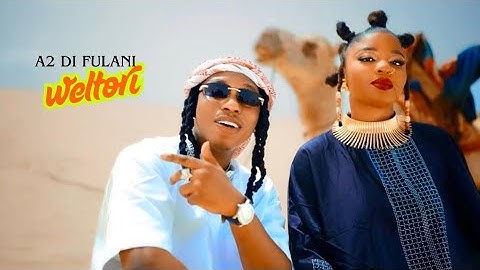 A2 Di Fulani  - Weltori [Official Music Video]