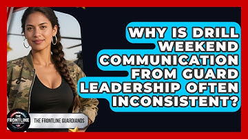 Why Is Drill Weekend Communication From Guard Leadership Often Inconsistent?