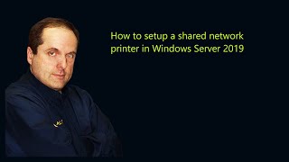 how to setup a shared network printer in windows server 2019