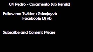 C4 Pedro - Casamento (vb Remix)