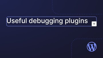 Nuttige debug-plug-ins