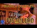 El Hijo del Pistolero--  Pelicula Completa --eXclusiva