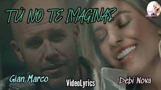 TÚ NO TE IMAGINAS Gian Marco ft Debi Nova VideoLyrics (Letra y Música) Versión Bachata 2020