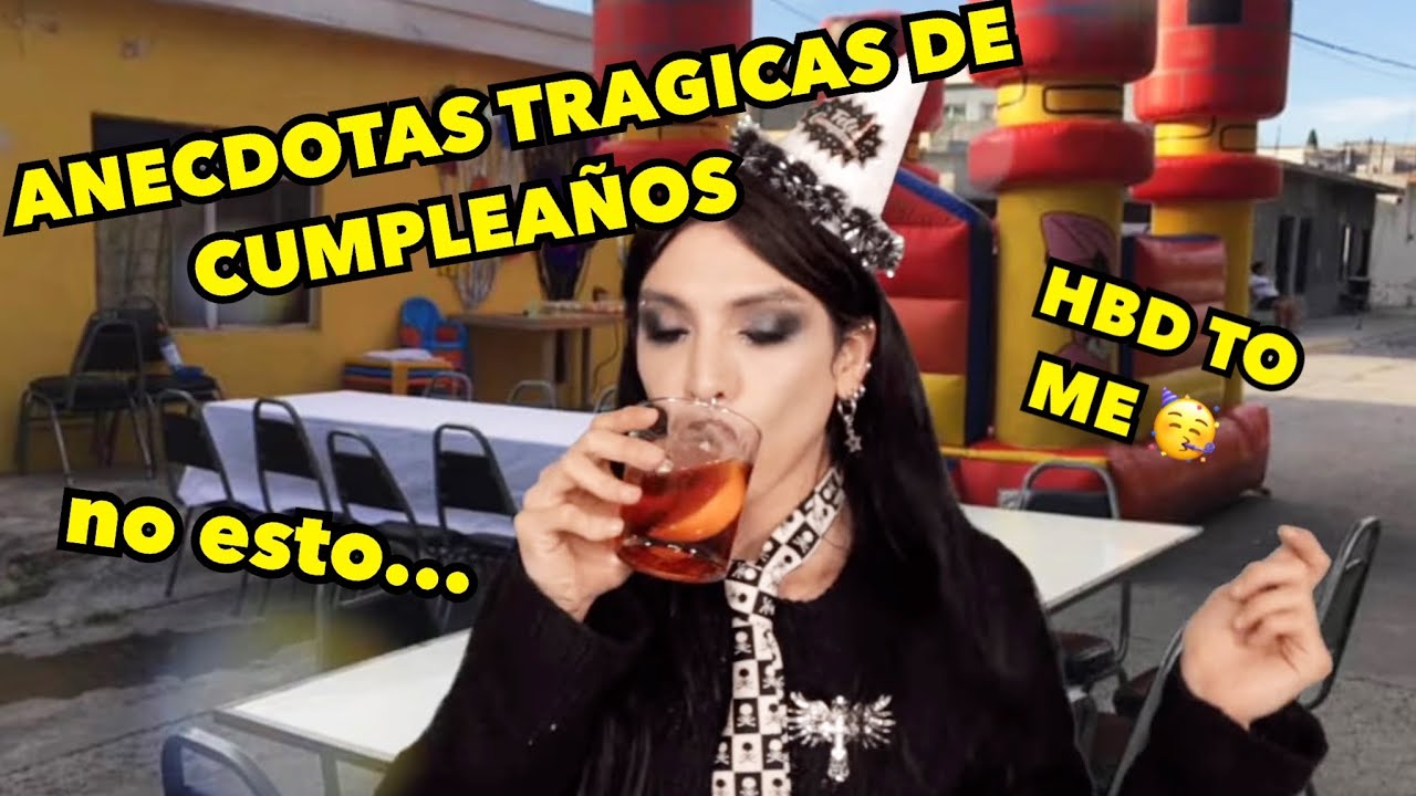 ANECDOTAS TRAGICAS DE CUMPLEAÑOS =(