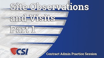 Intro to Construction Contract Administration - Chapter 6, Part 1: Site Observations and Visits