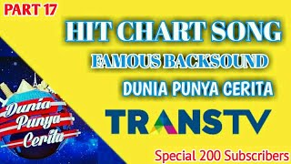 TOP FAMOUS BACKSOUND DUNIA PUNYA CERITA (DPC) TransTV - Part 17 | Special 200 Subscribers🎉