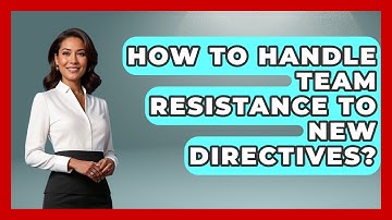 How To Handle Team Resistance To New Directives? - Modern Manager Toolbox