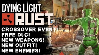 Dying Light and Rust Crossover Event!
