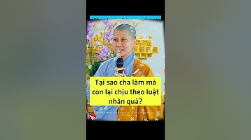 Tại Sao Cha Làm Mà Con Lại Chịu Theo Luật Nhân Quả? - SC. Giác Lệ Hiếu | Vườn An Yên