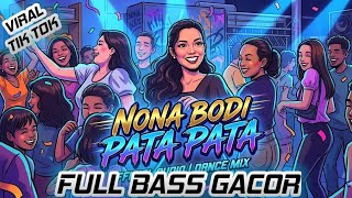 DJ NONA BODI PATA-PATA FULL BASS🔊 VIRAL!!2026 (SANA) REMIX